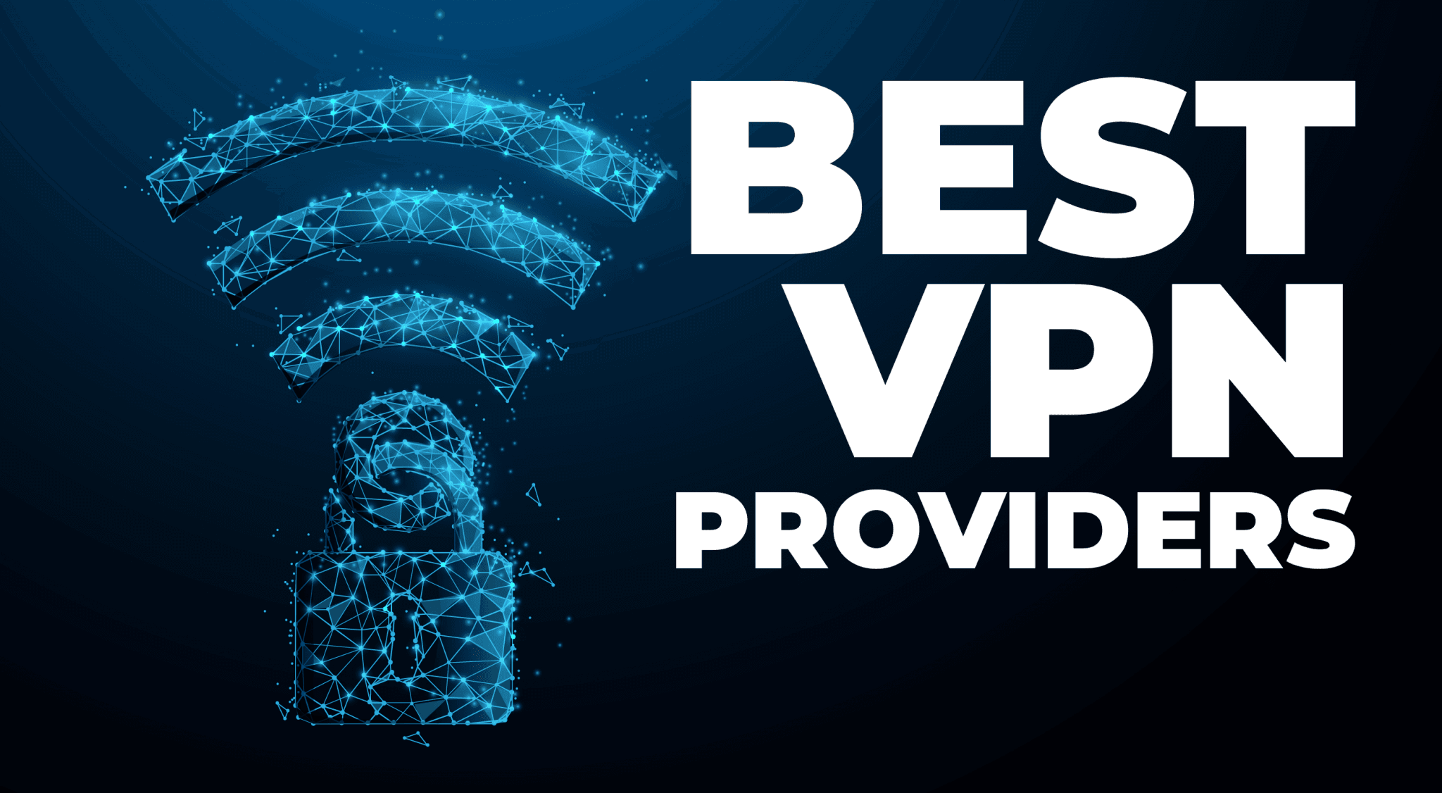 Overview of Best VPN Providers
